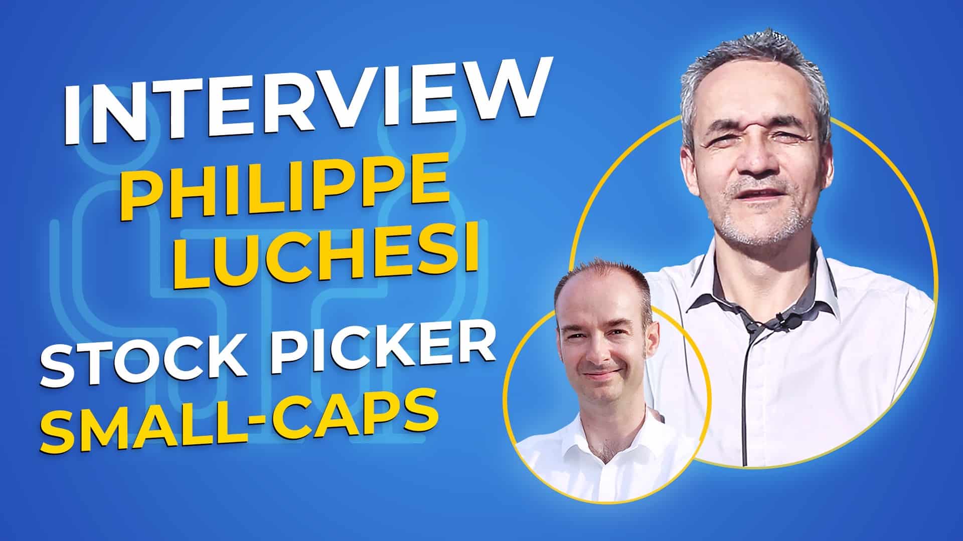 stock picking en bourse : interview Phiippe Luchesi sur l'investissement bourse en small-caps